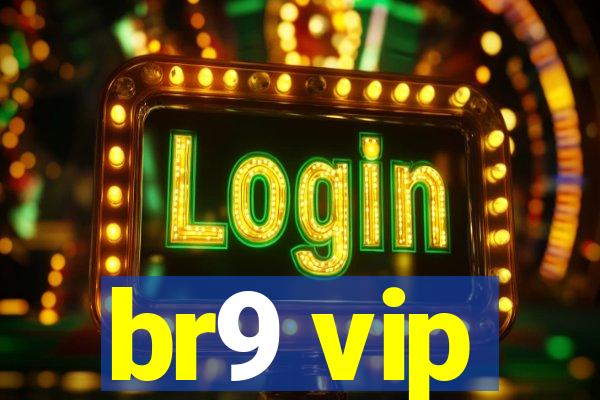 br9 vip